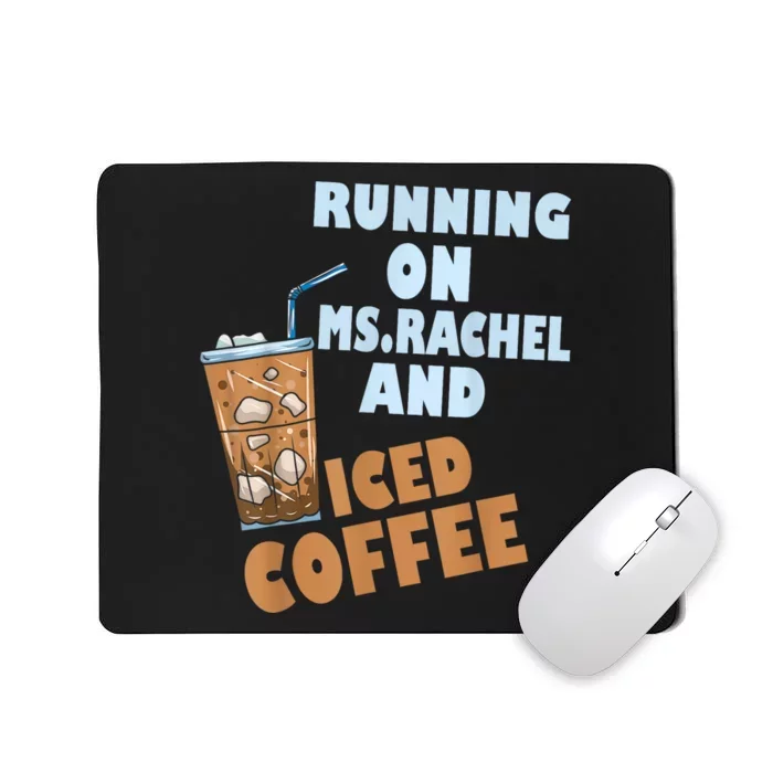 Running On Ms.rachel And Iced Coffee Mousepad