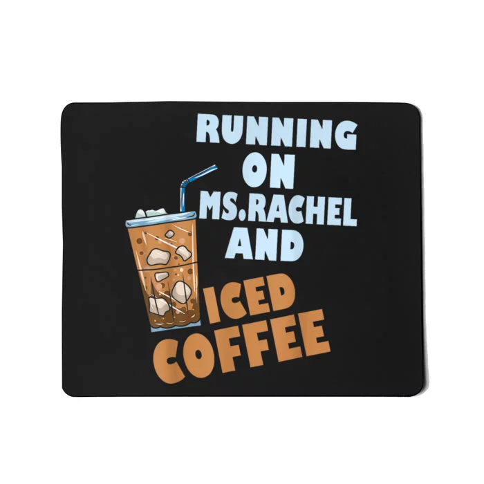 Running On Ms.rachel And Iced Coffee Mousepad