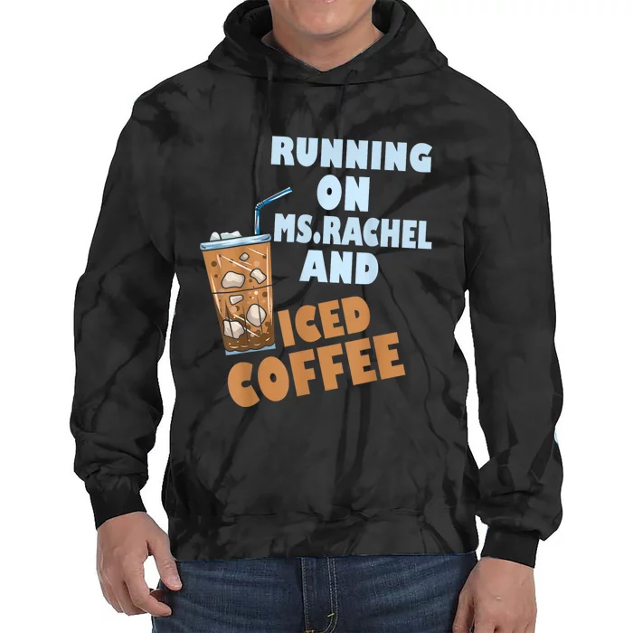 Running On Ms.rachel And Iced Coffee Tie Dye Hoodie