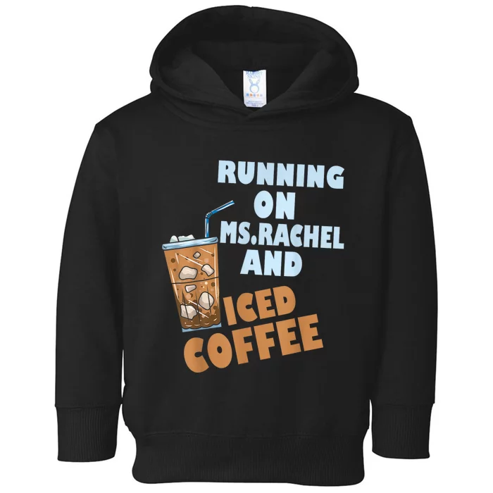 Running On Ms.rachel And Iced Coffee Toddler Hoodie