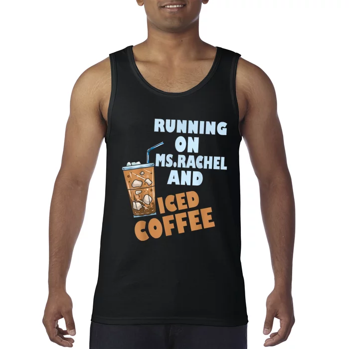 Running On Ms.rachel And Iced Coffee Tank Top