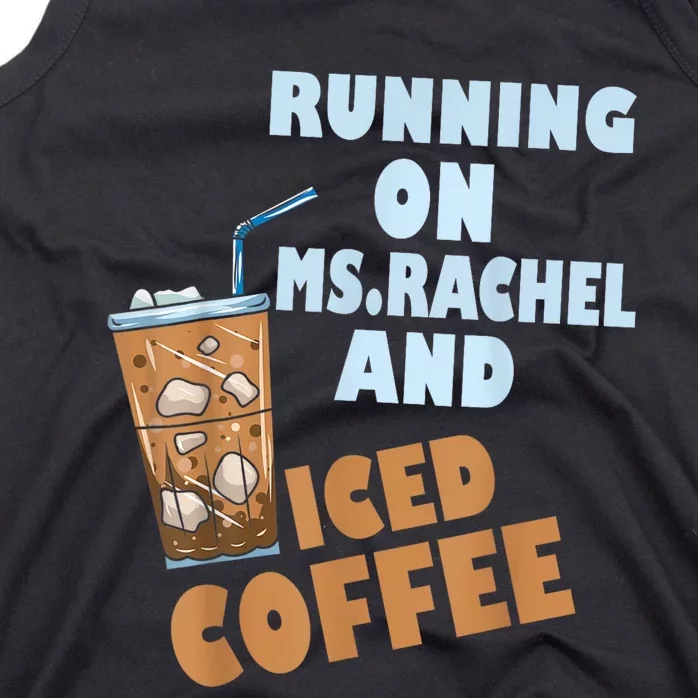 Running On Ms.rachel And Iced Coffee Tank Top