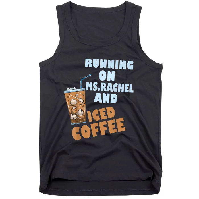 Running On Ms.rachel And Iced Coffee Tank Top