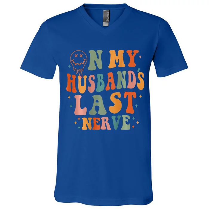 Retro On My Husband's Last Nerve Groovy (On back) V-Neck T-Shirt