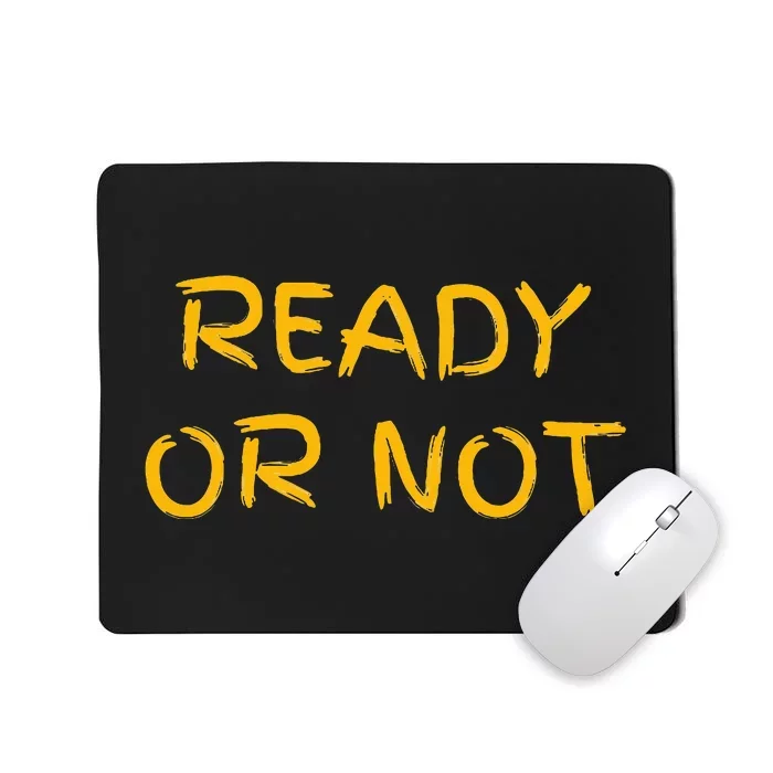 Ready Or Not Fugee Mousepad