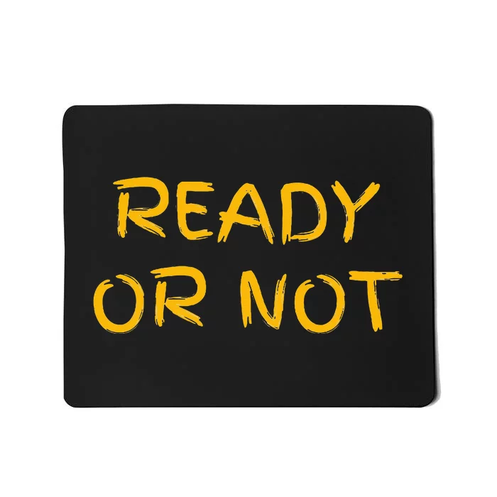 Ready Or Not Fugee Mousepad