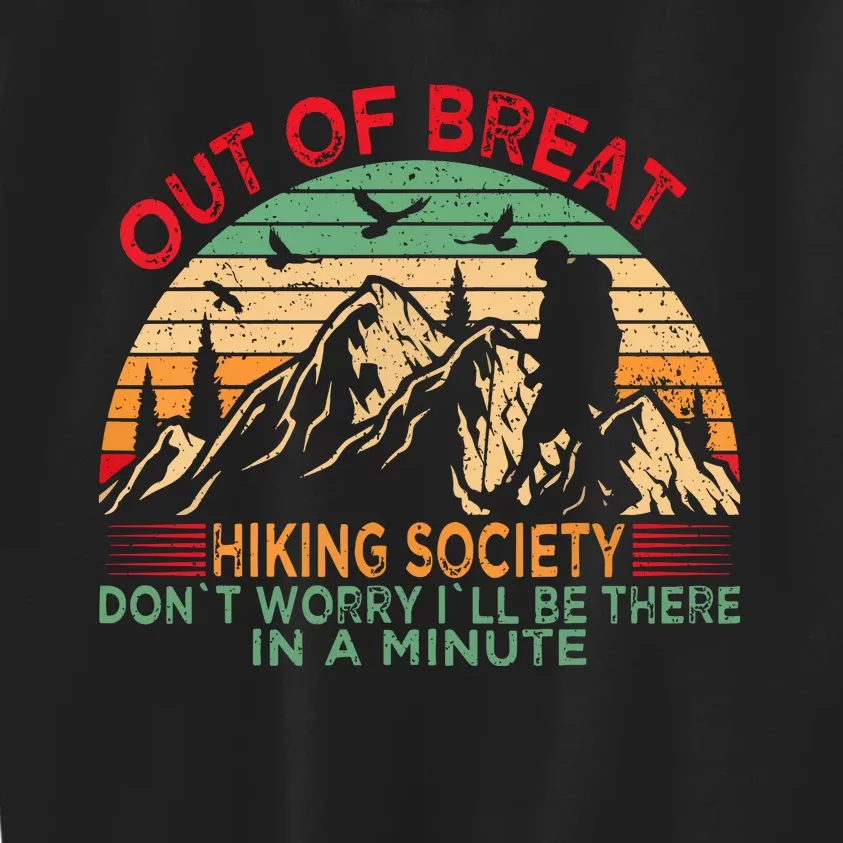 Retro Out Of Breath Hiking Society Dont Worry Ill Be There Gift Kids Sweatshirt