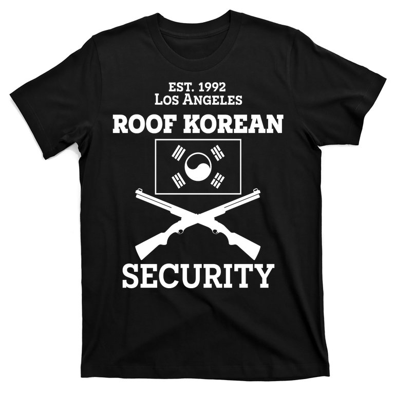 Roof Korean Security Est 1992 Los Angeles T-Shirt
