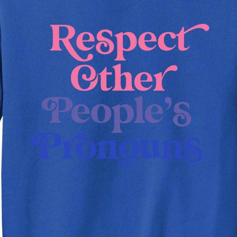 Respect Other Peoples Pronouns Bisexual Lgbtqia Pride Flag Gift Tall Sweatshirt