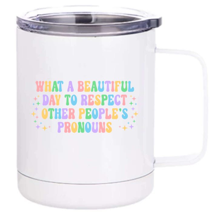 Respect Other Peoples Pronouns Positive Quote Gift Front & Back 12oz Stainless Steel Tumbler Cup