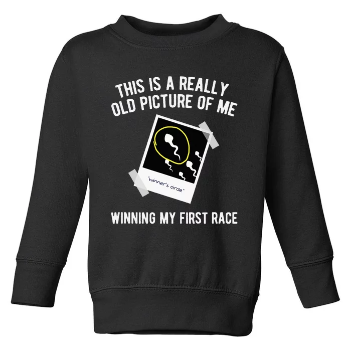 Really Old Picture Of Me First Race Funny Saying Gag Toddler Sweatshirt