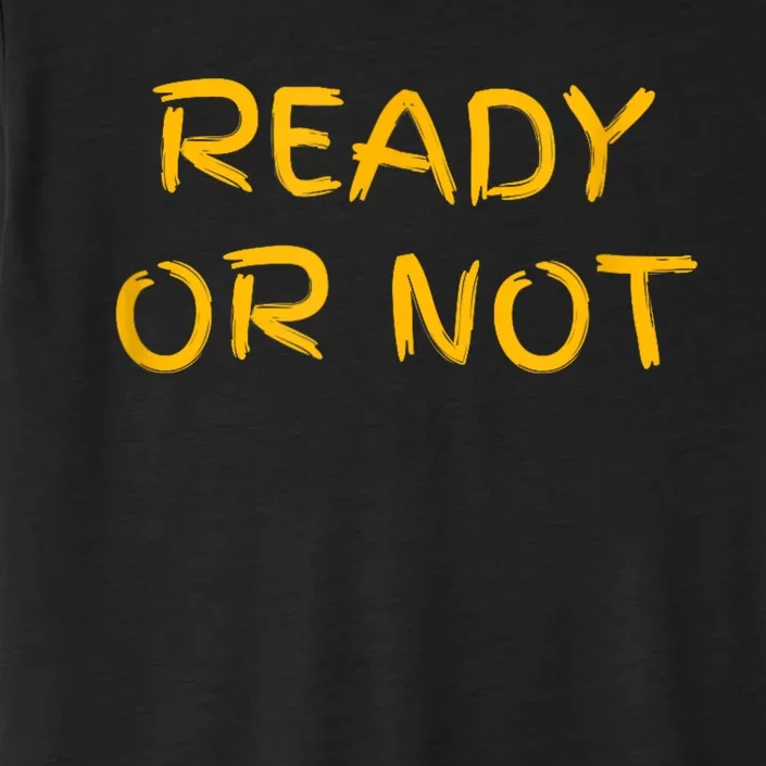 Ready O R Not Fugee ChromaSoft Performance T-Shirt