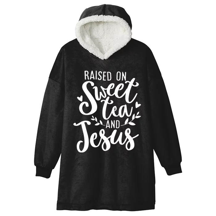 Raised On Sweet Tea And Jesus Hooded Wearable Blanket