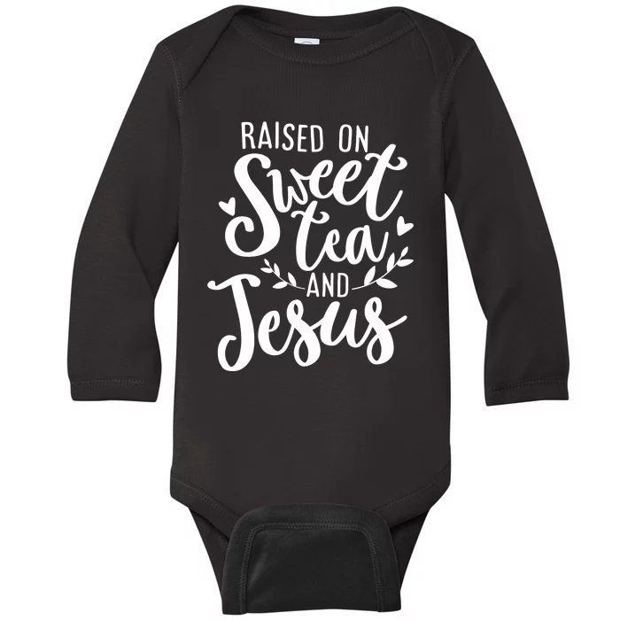 Raised On Sweet Tea And Jesus Baby Long Sleeve Bodysuit