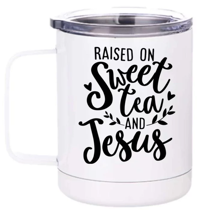 Raised On Sweet Tea And Jesus Front & Back 12oz Stainless Steel Tumbler Cup