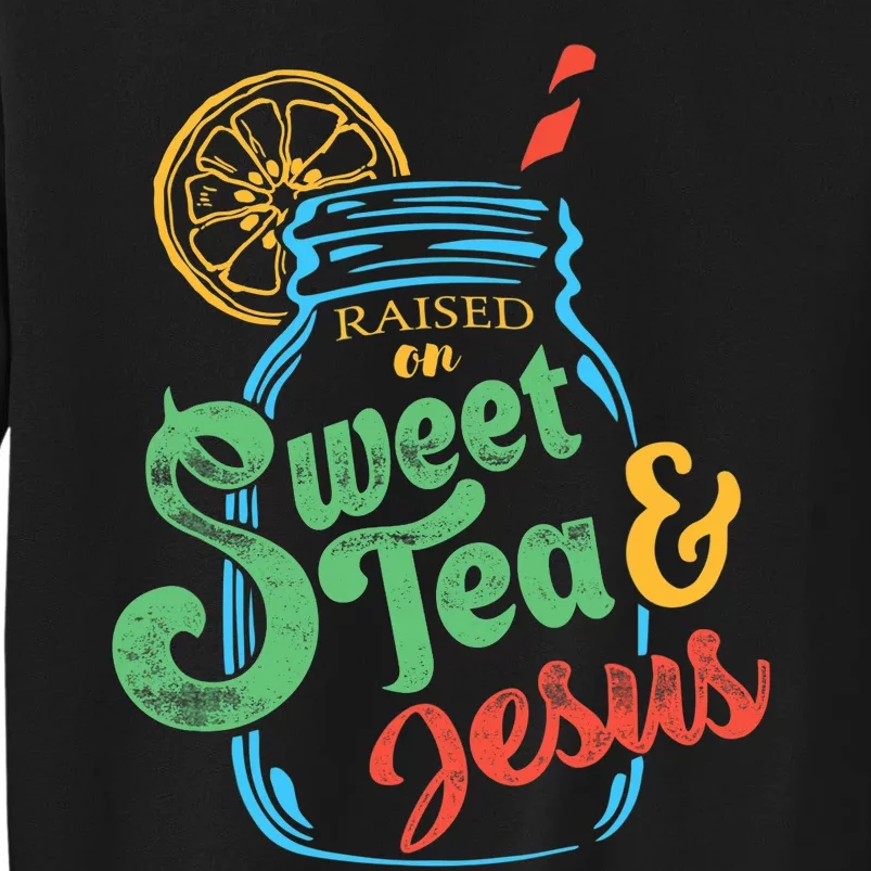 Raised On Sweet Tea & Jesus Sweatshirt