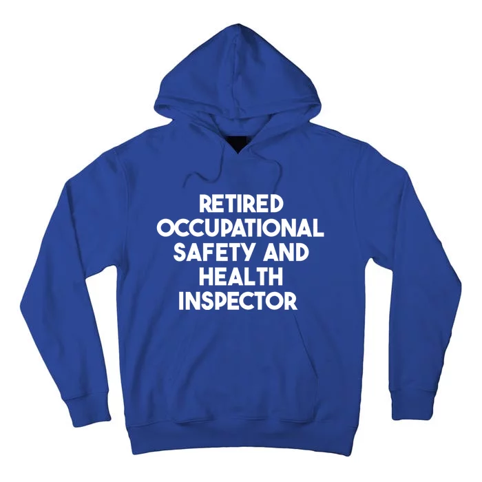 Retired Occupational Safety And Health Inspector Gift Tall Hoodie