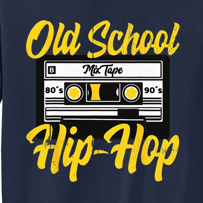 Retro Old School Hip Hop 80s 90s Mixtape Cassette Gift Tall Sweatshirt