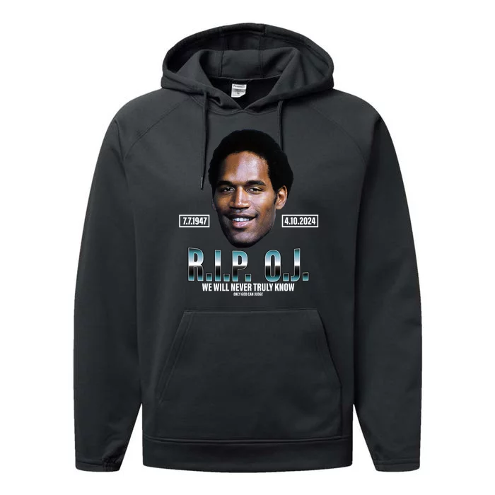 Rip Oj Simpson We Will Never Truly Know Only God Can Judge Performance Fleece Hoodie