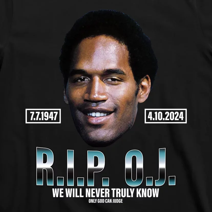 Rip Oj Simpson We Will Never Truly Know Only God Can Judge T-Shirt