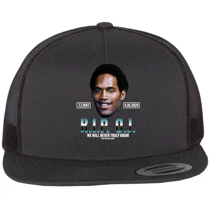 Rip Oj Simpson We Will Never Truly Know Only God Can Judge Flat Bill Trucker Hat