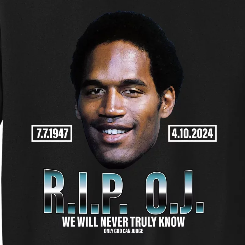 Rip Oj Simpson We Will Never Truly Know Only God Can Judge Tall Sweatshirt