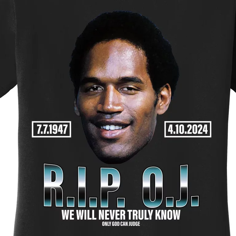 Rip Oj Simpson We Will Never Truly Know Only God Can Judge Women's T-Shirt