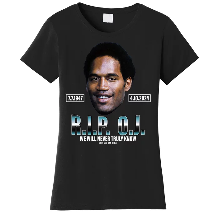 Rip Oj Simpson We Will Never Truly Know Only God Can Judge Women's T-Shirt