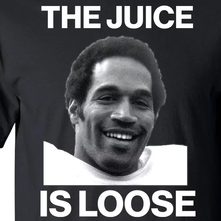 Rip Oj Simpson The Juice Is Loose Tall T-Shirt