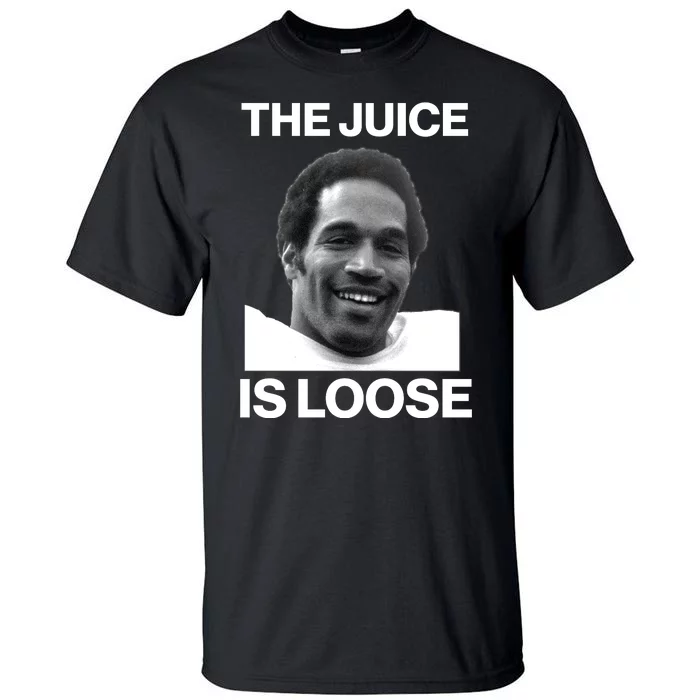 Rip Oj Simpson The Juice Is Loose Tall T-Shirt