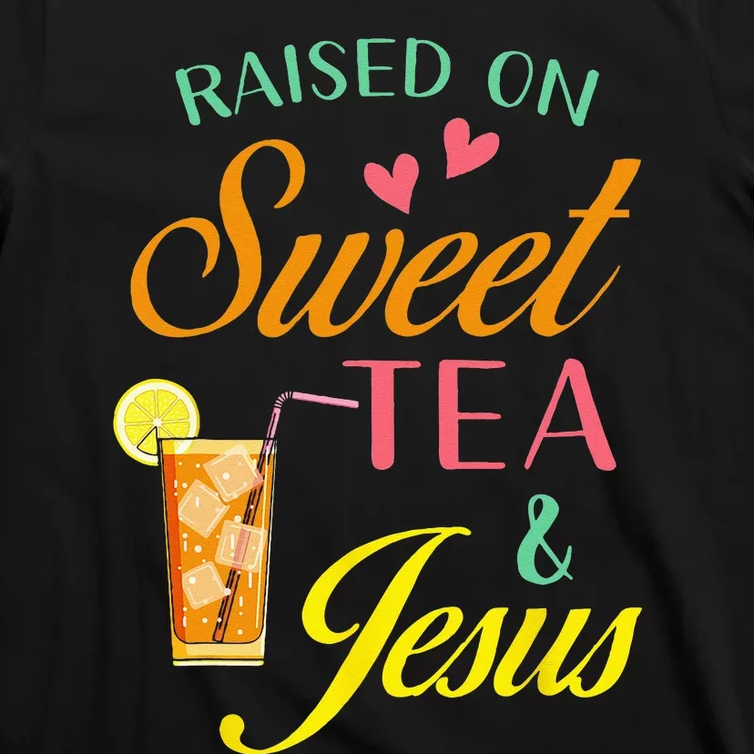 Raised On Sweet Tea And Jesus Funny Sweet Tea Christian T-Shirt