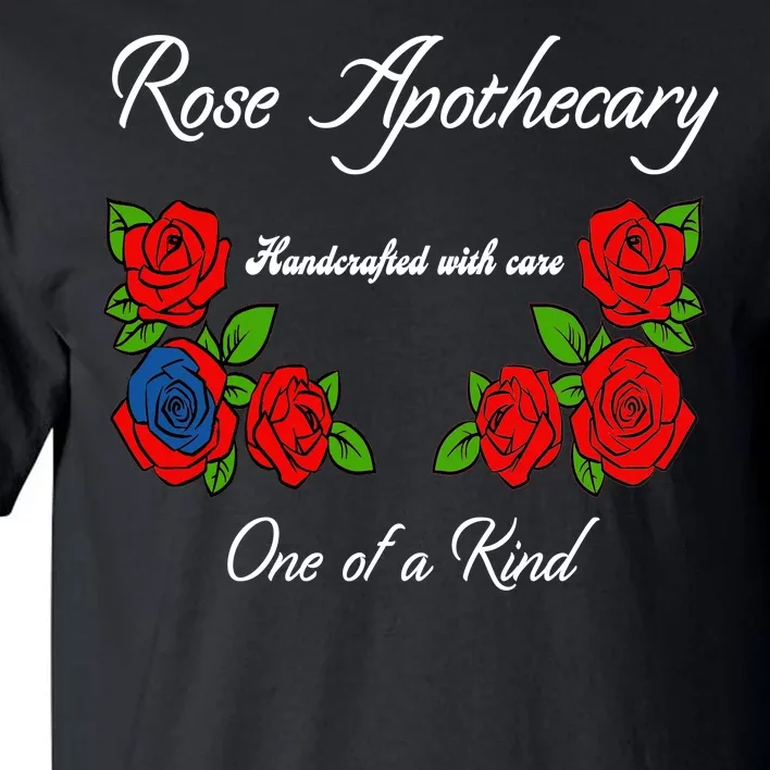 Rose Apothecary Handcrafted With Care One Of A Kind Tall T-Shirt