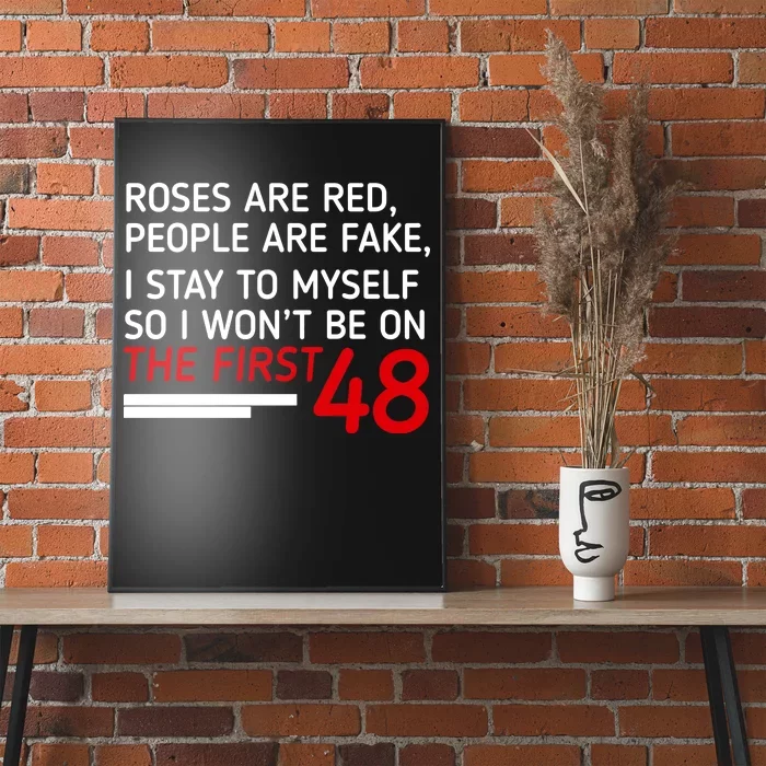 Roses Are Red People Are Fake I Stay To Myself 48 Poster