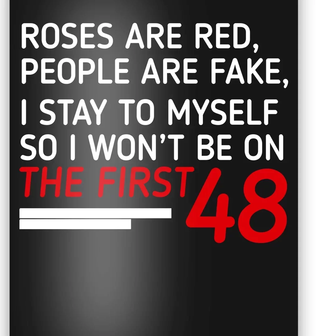 Roses Are Red People Are Fake I Stay To Myself 48 Poster