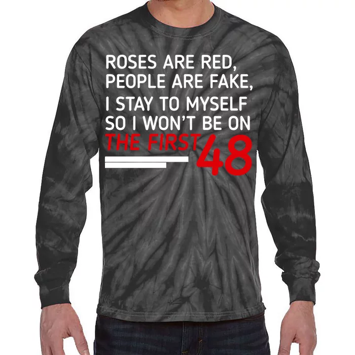 Roses Are Red People Are Fake I Stay To Myself 48 Tie-Dye Long Sleeve Shirt