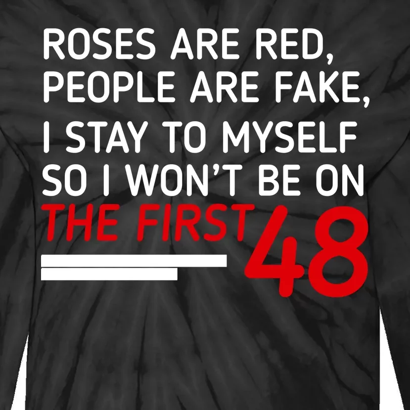 Roses Are Red People Are Fake I Stay To Myself 48 Tie-Dye Long Sleeve Shirt