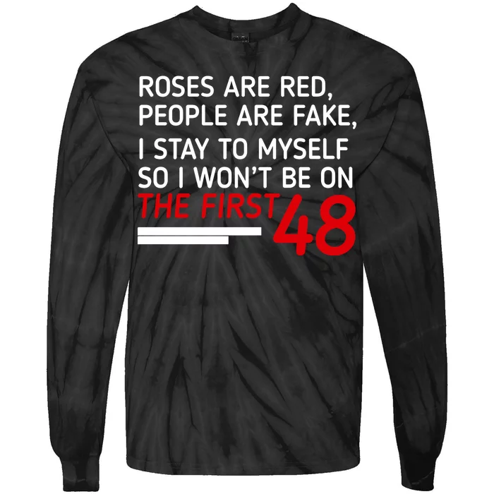 Roses Are Red People Are Fake I Stay To Myself 48 Tie-Dye Long Sleeve Shirt