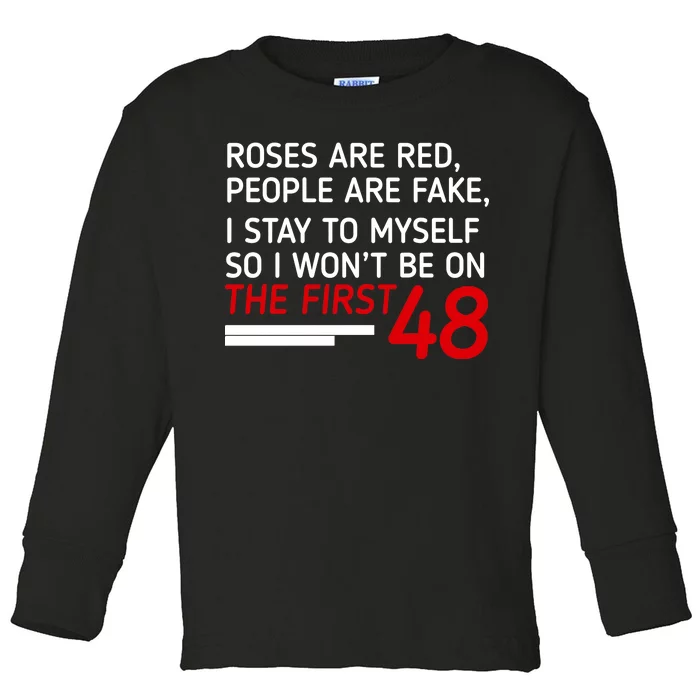 Roses Are Red People Are Fake I Stay To Myself 48 Toddler Long Sleeve Shirt