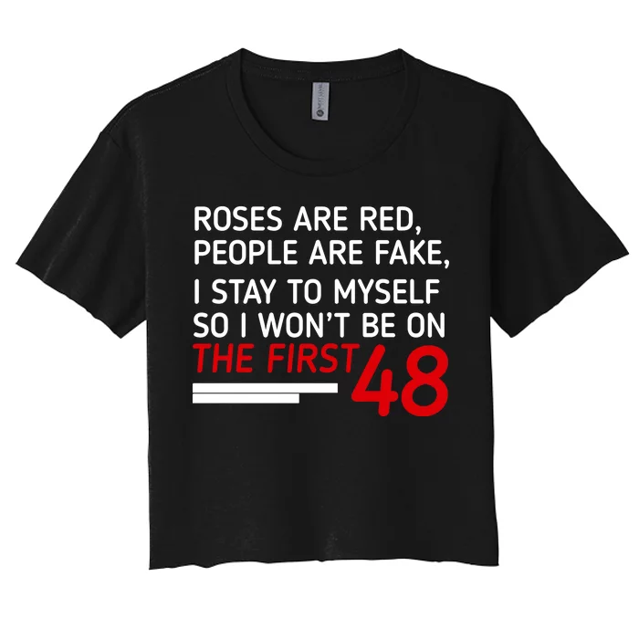 Roses Are Red People Are Fake I Stay To Myself 48 Women's Crop Top Tee