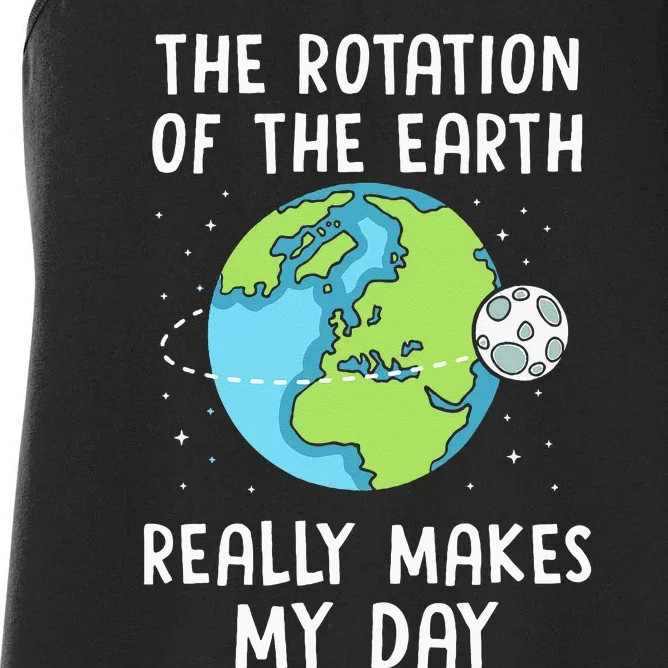 Rotation Of The Earth Makes My Day Science Teacher Earth Day Women's Racerback Tank