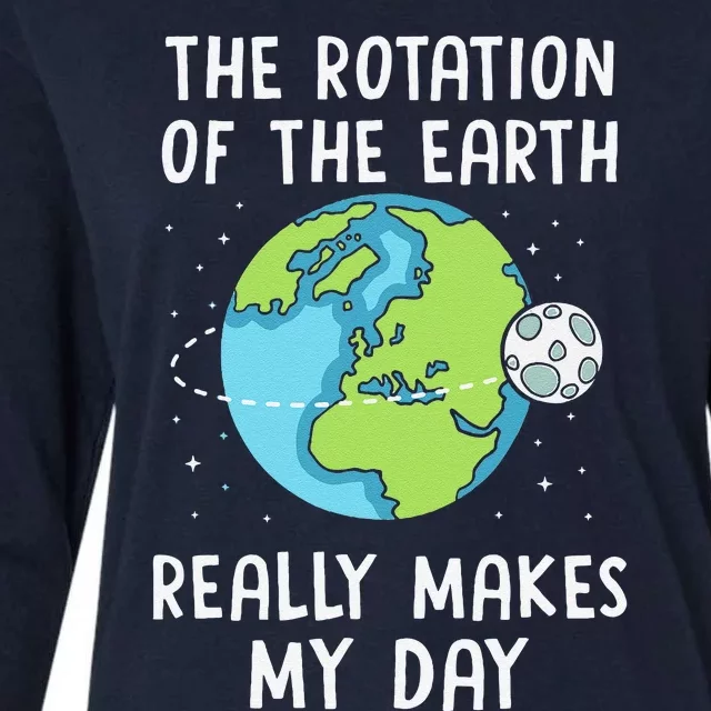 Rotation Of The Earth Makes My Day Science Teacher Earth Day Womens Cotton Relaxed Long Sleeve T-Shirt