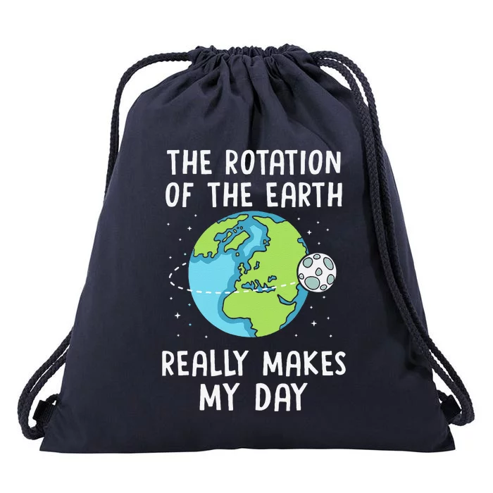 Rotation Of The Earth Makes My Day Science Teacher Earth Day Drawstring Bag