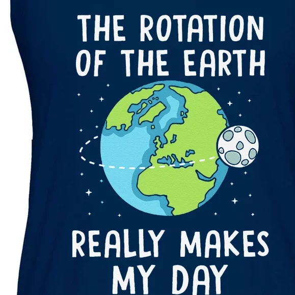 Rotation Of The Earth Makes My Day Science Teacher Earth Day Ladies Essential Flowy Tank