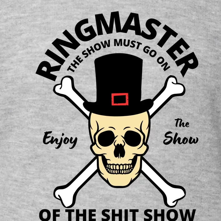 Ringmaster Of The Shit Show Toddler Sweatshirt