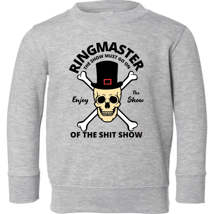 Ringmaster Of The Shit Show Toddler Sweatshirt