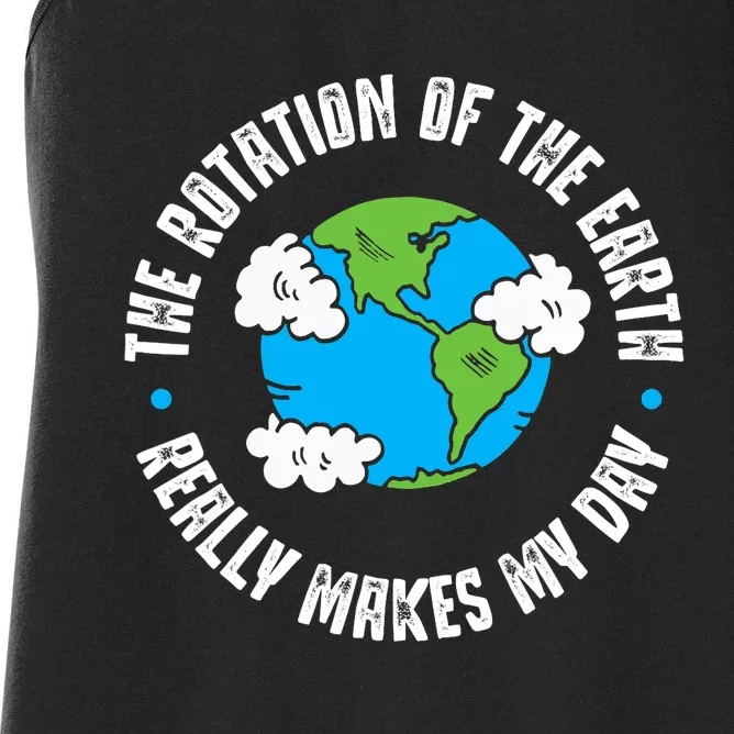 Rotation Of The Earth Makes My Day Science Women's Racerback Tank