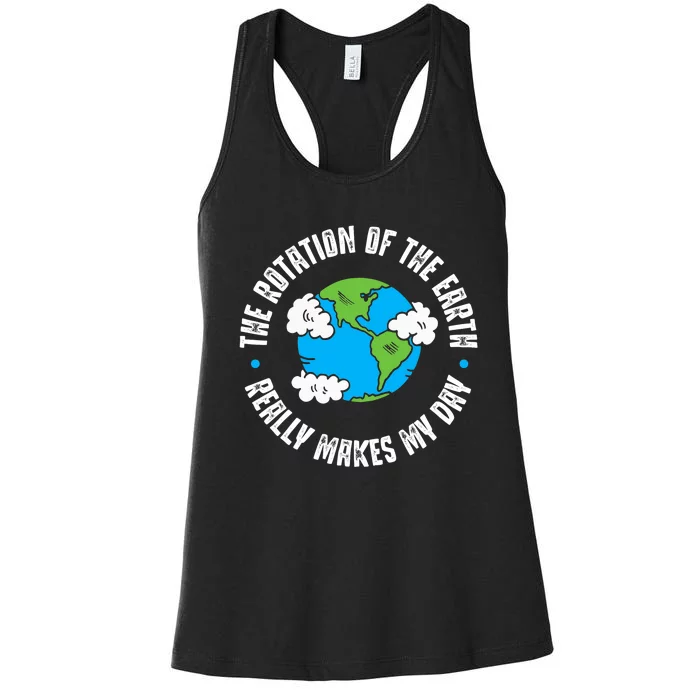 Rotation Of The Earth Makes My Day Science Women's Racerback Tank