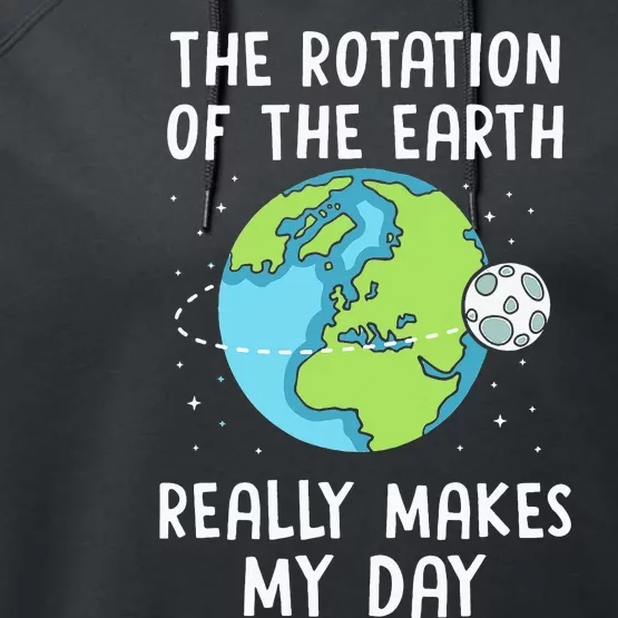 Rotation of the Earth Makes My Day Science Teacher Earth Day Performance Fleece Hoodie