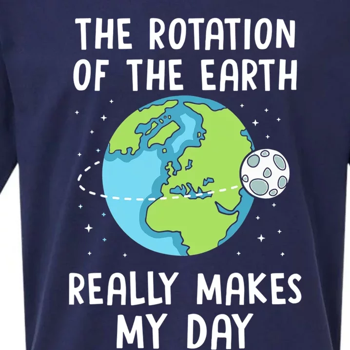 Rotation of the Earth Makes My Day Science Teacher Earth Day Sueded Cloud Jersey T-Shirt