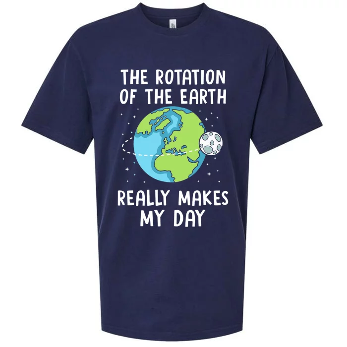 Rotation of the Earth Makes My Day Science Teacher Earth Day Sueded Cloud Jersey T-Shirt